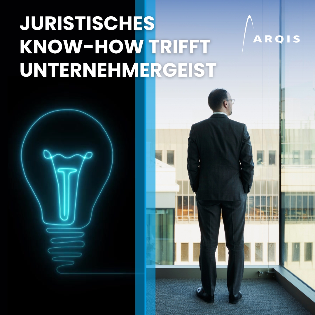 Juristisches Know-How trifft Unternehmergeist: the ARQIS Way of Transactions 1